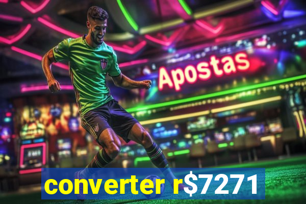 converter r$7271